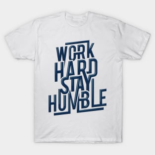 Work hard, stay humble T-Shirt